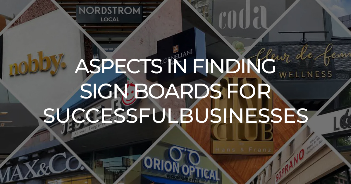 Aspects in Finding Sign Boards For Successful Businesses