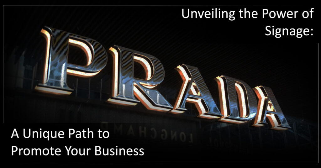 Unveiling the Power of Signage A Unique Path to Promote Your Business