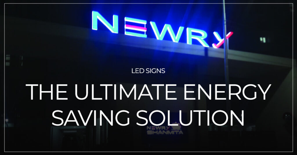 LED Signs - The Ultimate Energy-Saving Solution