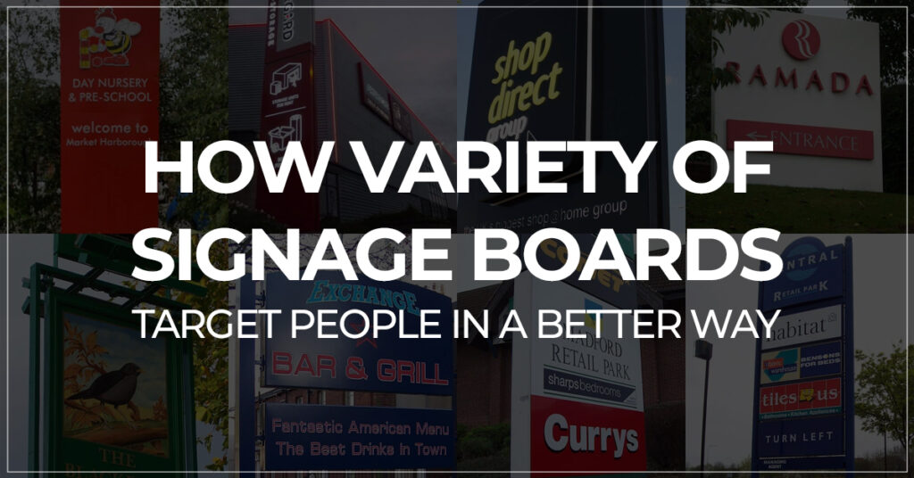 How Variety Of Signage Boards Target People In A Better Way