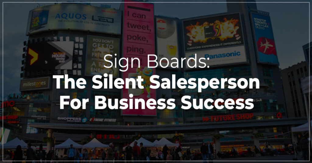 Sign Boards: The Silent Salesperson for Business Success