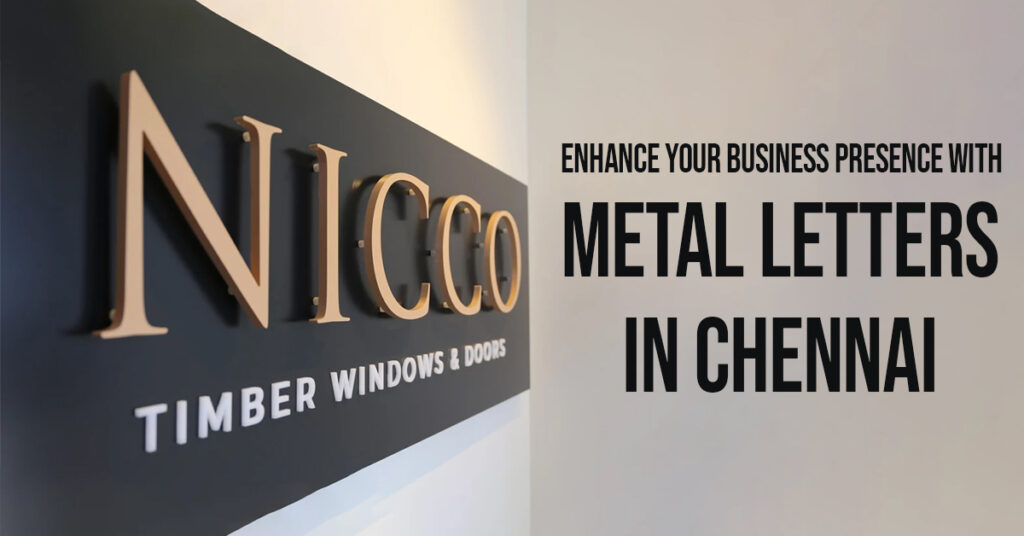 Enhance Your Business Presence with Metal Letters in Chennai