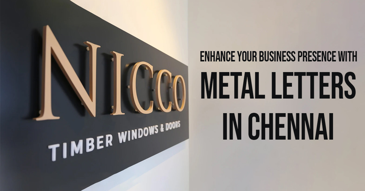 Enhance Your Business Presence with Metal Letters in Chennai