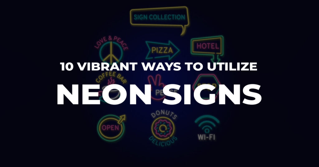 10 Vibrant Ways to Utilize Neon Signs