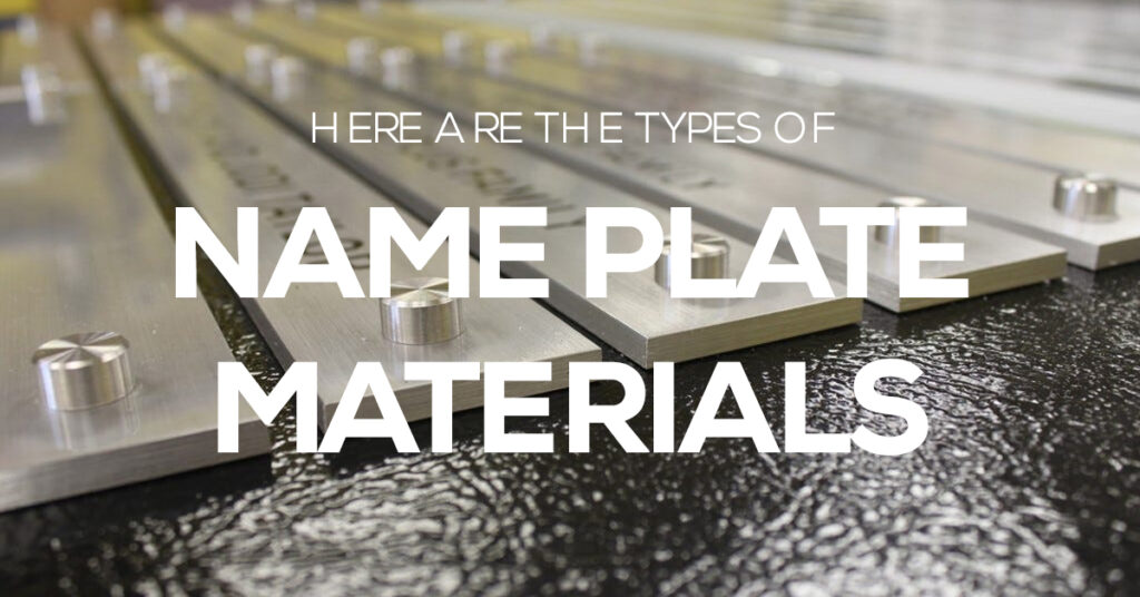 here are the types of name plate materials