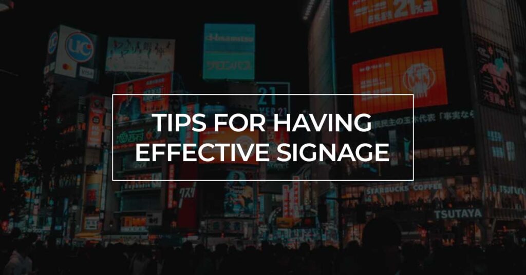 Tips For Having Effective Signage
