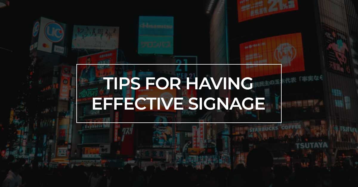 Tips For Having Effective Signage
