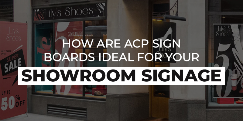 How Are ACP Sign Boards Ideal for Your Showroom Signage