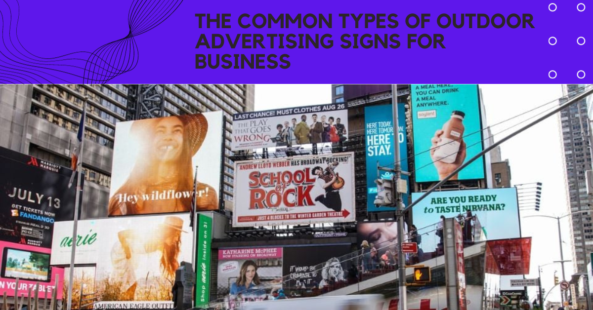 The Common Types Of Outdoor Advertising Signs For Business