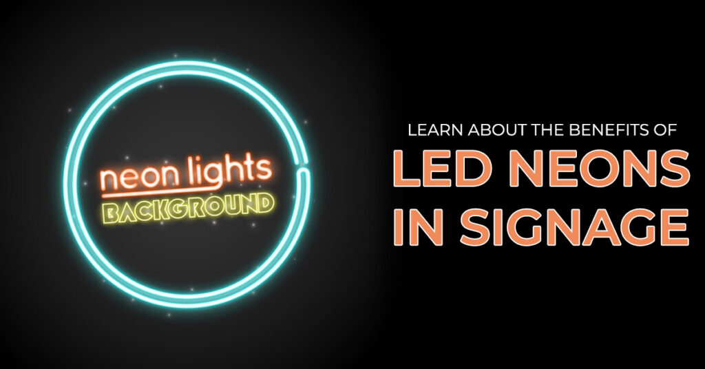 Learn About The Benefits Of LED Neons in Signage