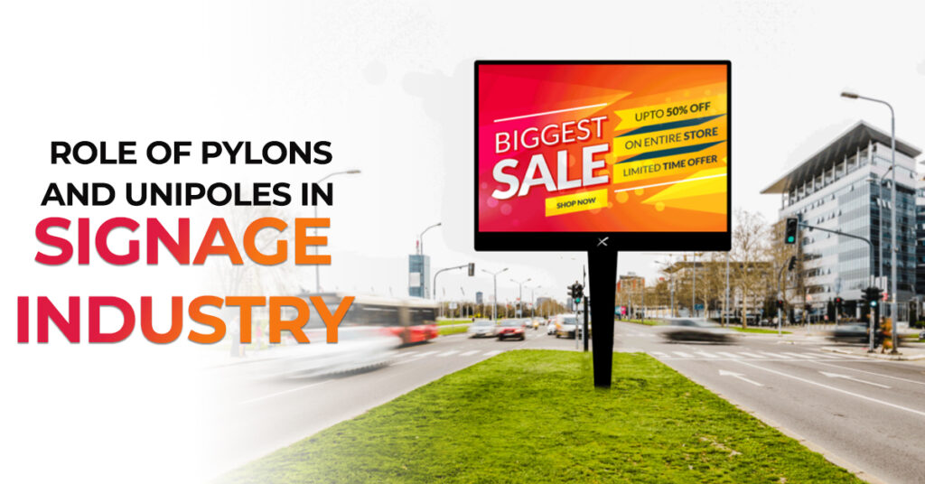 Role Of Pylons And Unipoles In Signage Industry