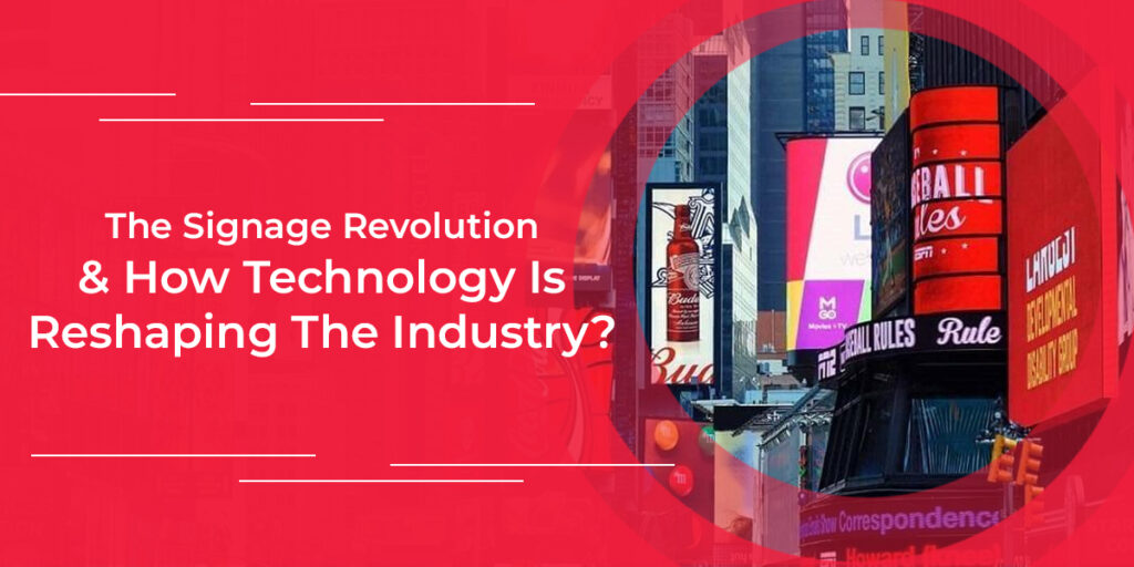 The Signage Revolution & How Technology Is Reshaping The Industry?
