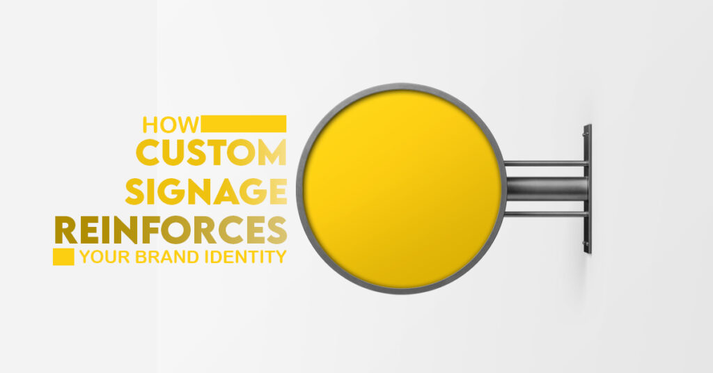 How Custom Signage Reinforces Your Brand Identity?