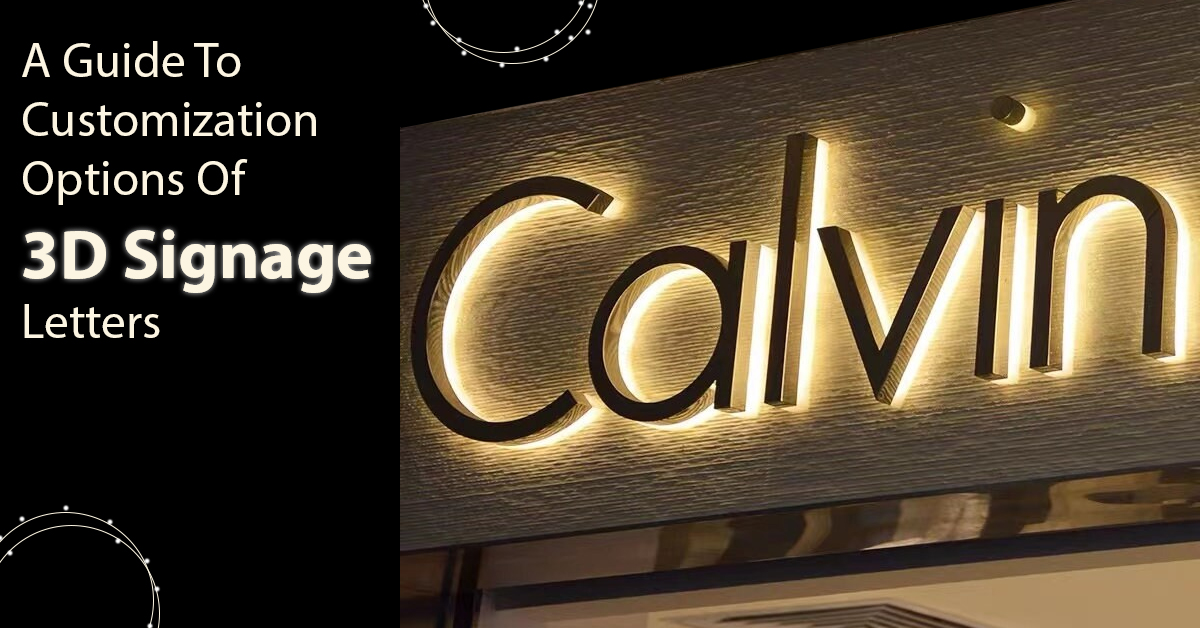 A Guide To Customization Options Of 3D Signage Letters