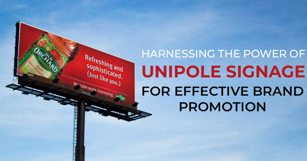 Harnessing the Power of Unipole Signage for Effective Brand Promotion