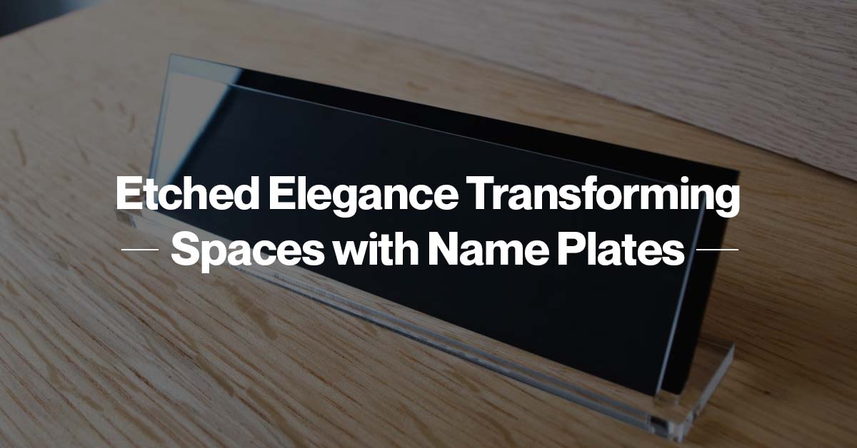 Etched Elegance Transforming Spaces with Name Plates