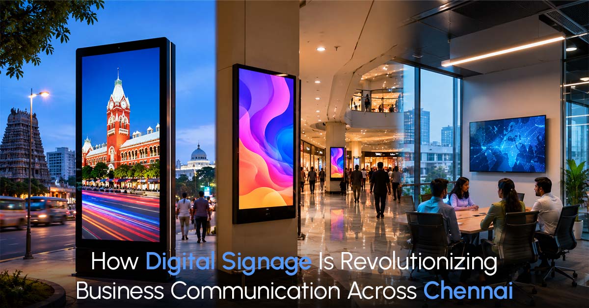 How Digital Signage Is Revolutionizing Business Communication Across Chennai
